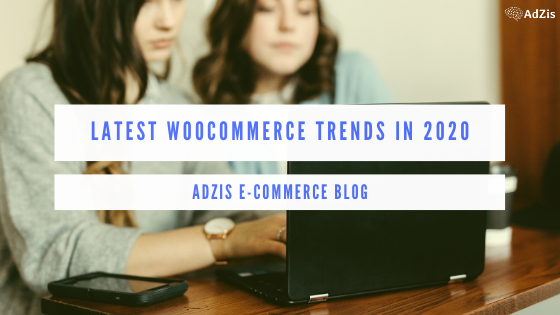 Latest Woocommerce Trends In 2020