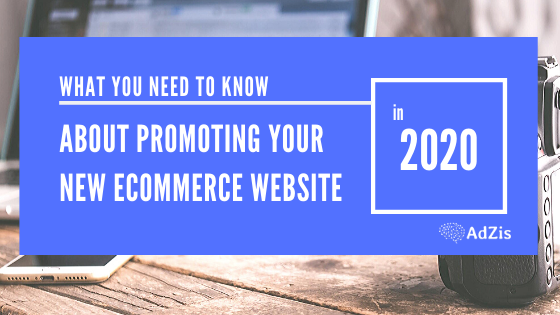 Promoting Your Ecommerce Website In 2020